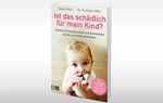 Buchtipp: Ist das schädlich für mein Kind?