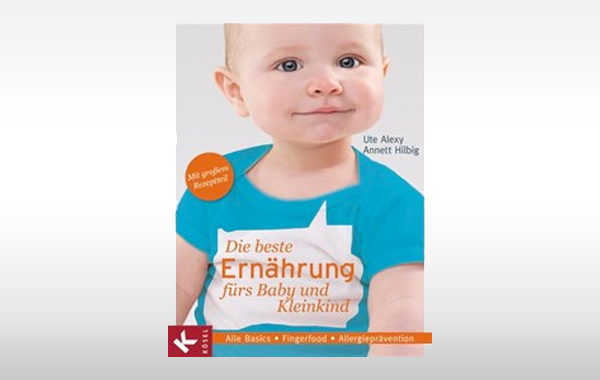 Die beste Ernährung fürs Baby und Kleinkind
